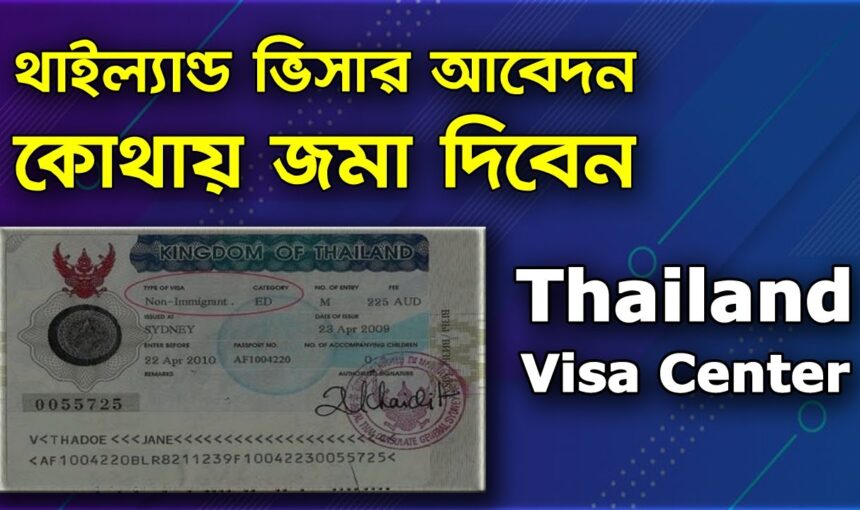 Thailand visa from Bangladesh-Document’s Requirement and Processing Details